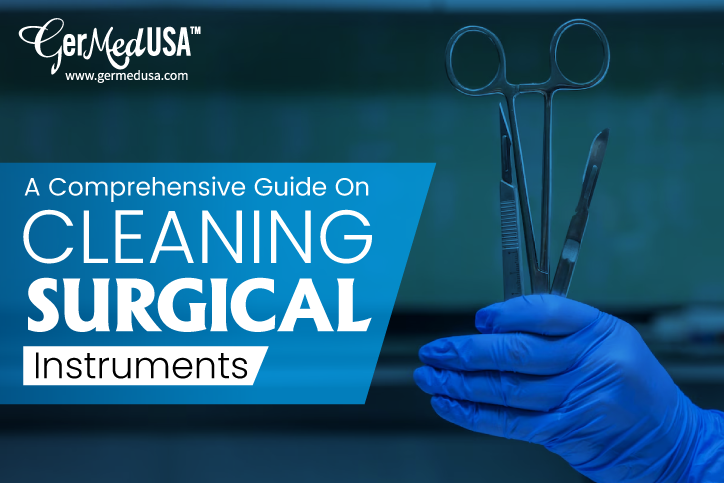 A Comprehensive Guide On Cleaning Surgical Instruments