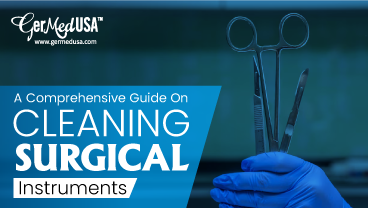 A Comprehensive Guide On Cleaning Surgical Instruments