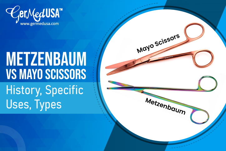 Metzenbaum Vs Mayo Scissors: History, Specific Uses, Types